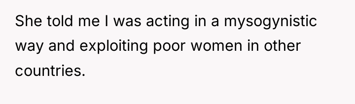 She told me I was acting in a mysogynistic way...