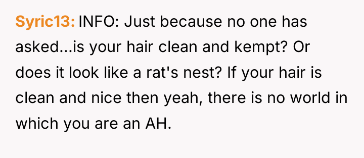 Syric13 INFO: Just because no one has asked...is your hair...