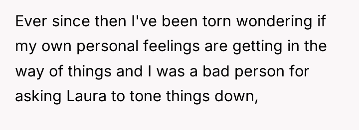 Ever since then I've been torn wondering if my own...