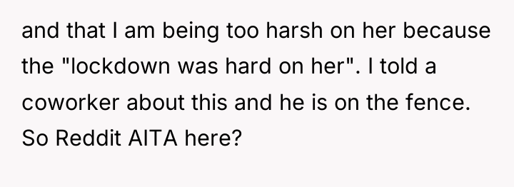 and that I am being too harsh on her because...