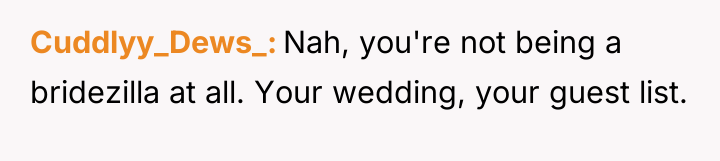 Cuddlyy_Dews_ Nah, you're not being a bridezilla at all. Your...