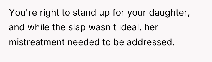 You're right to stand up for your daughter, and while...