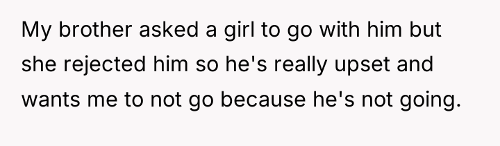 My brother asked a girl to go with him but...