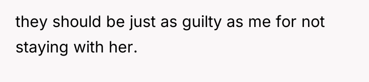they should be just as guilty as me for not...