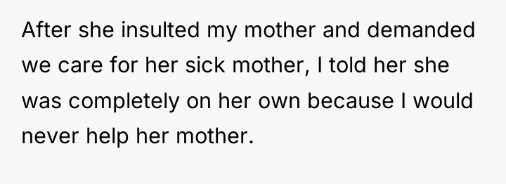 After she insulted my mother and demanded we care for...