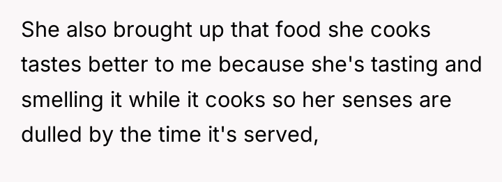 She also brought up that food she cooks tastes better...