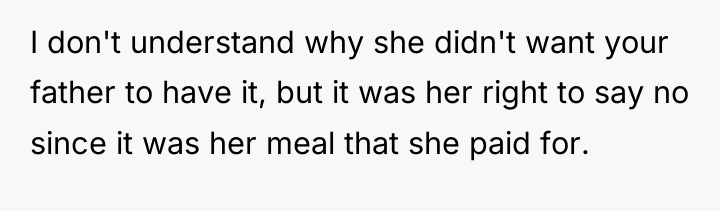 I don't understand why she didn't want your father to...