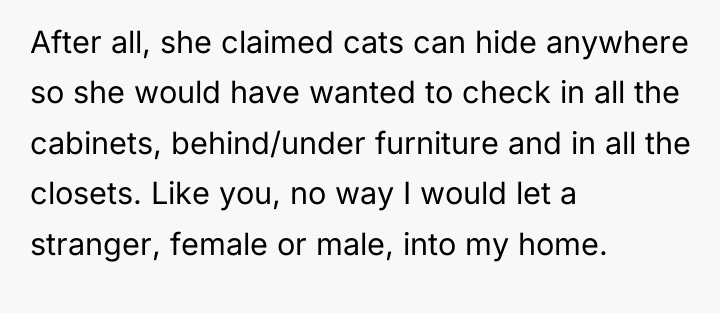 After all, she claimed cats can hide anywhere so she...