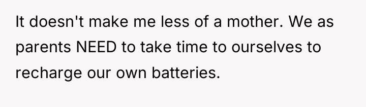 It doesn't make me less of a mother. We as...