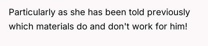Particularly as she has been told previously which materials do...