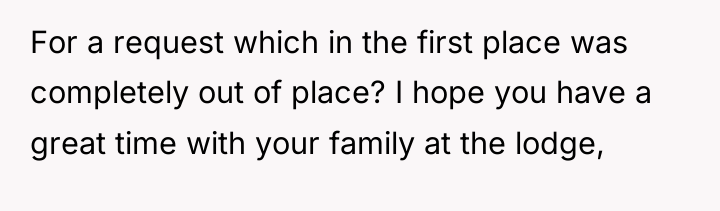 For a request which in the first place was completely...
