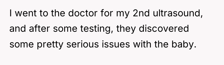 I went to the doctor for my 2nd ultrasound, and...