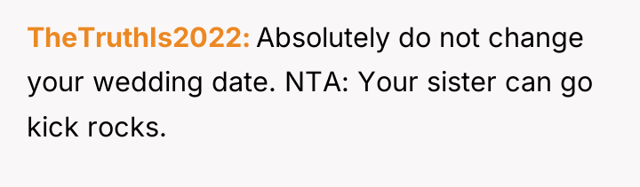 TheTruthIs2022 Absolutely do not change your wedding date. NTA: Your...