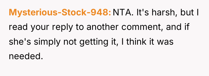 Mysterious-Stock-948 NTA. It's harsh, but I read your reply to...