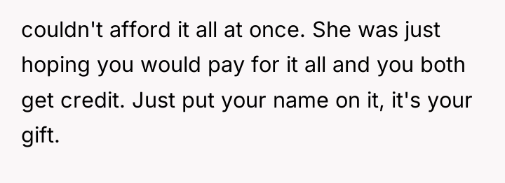couldn't afford it all at once. She was just hoping...