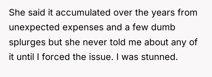 She said it accumulated over the years from unexpected expenses...