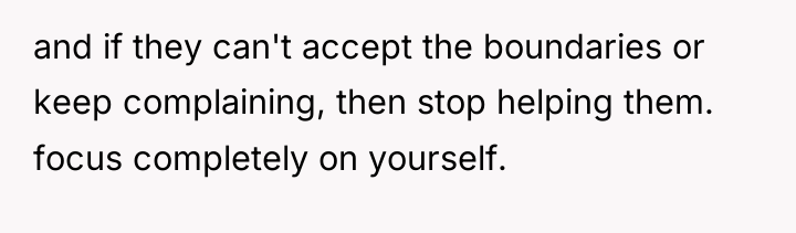 and if they can't accept the boundaries or keep complaining,...