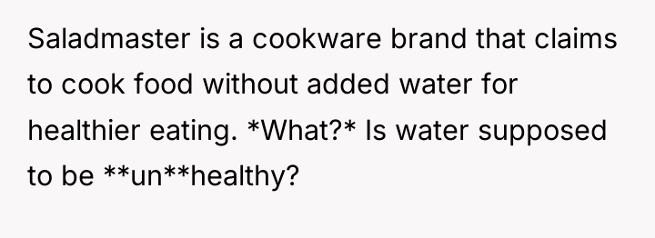 Saladmaster is a cookware brand that claims to cook food...