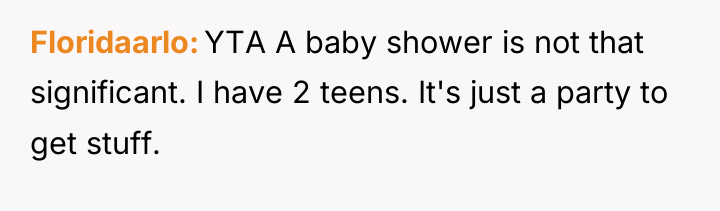 Floridaarlo YTA A baby shower is not that significant. I...