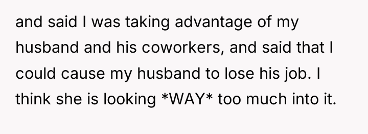 and said I was taking advantage of my husband and...