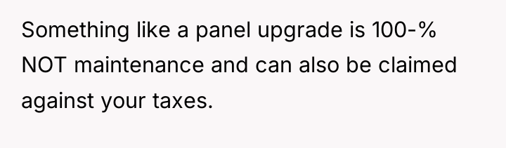 Something like a panel upgrade is 100-% NOT maintenance and...