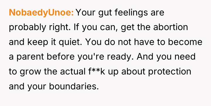 NobaedyUnoe Your gut feelings are probably right. If you can,...