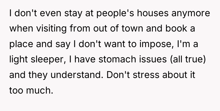 I don't even stay at people's houses anymore when visiting...