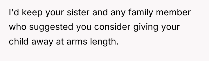I'd keep your sister and any family member who suggested...
