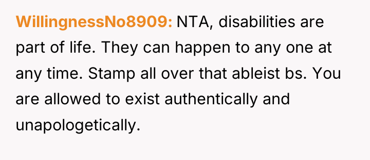 WillingnessNo8909 NTA, disabilities are part of life. They can happen...