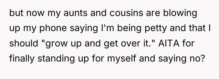 but now my aunts and cousins are blowing up my...