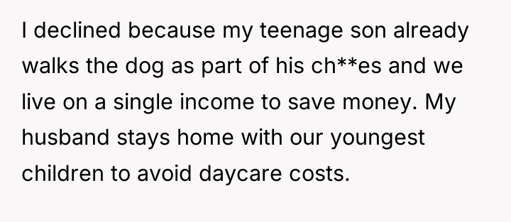 I declined because my teenage son already walks the dog...
