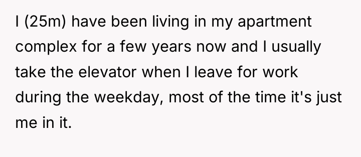 I (25m) have been living in my apartment complex for...