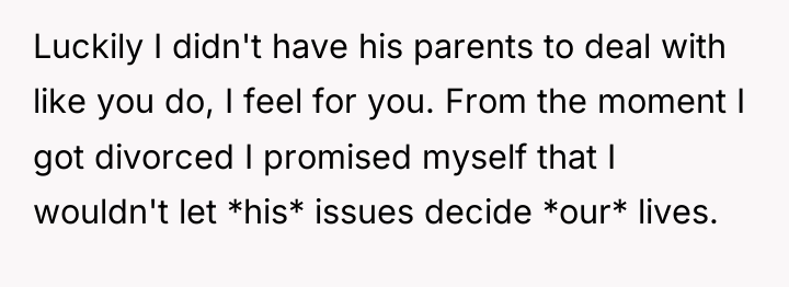 Luckily I didn't have his parents to deal with like...