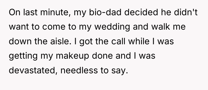 On last minute, my bio-dad decided he didn't want to...
