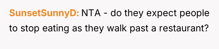 SunsetSunnyD NTA - do they expect people to stop eating...