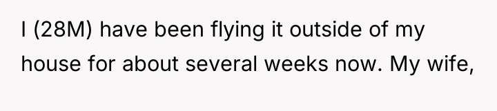 I (28M) have been flying it outside of my house...