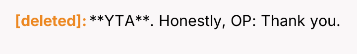 [deleted] **YTA**. Honestly, OP: Thank you.