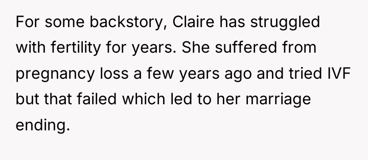 For some backstory, Claire has struggled with fertility for years....