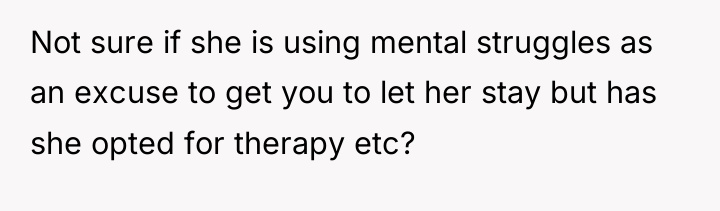 Not sure if she is using mental struggles as an...