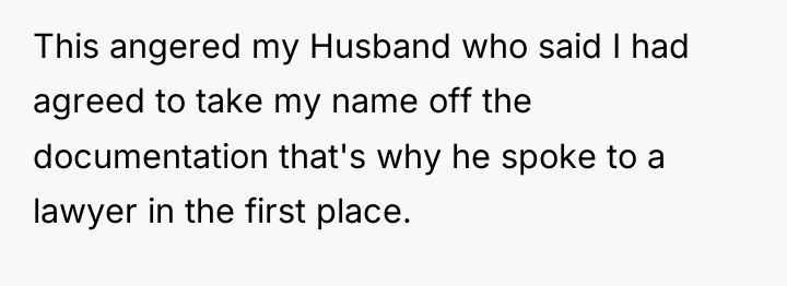 This angered my Husband who said I had agreed to...