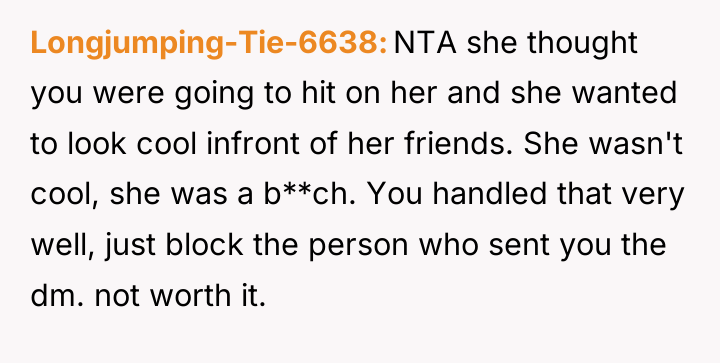 Longjumping-Tie-6638 NTA she thought you were going to hit on...