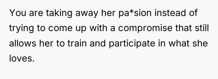 You are taking away her pa*sion instead of trying to...