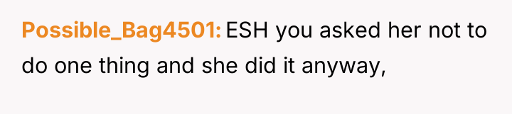 Possible_Bag4501 ESH you asked her not to do one thing...