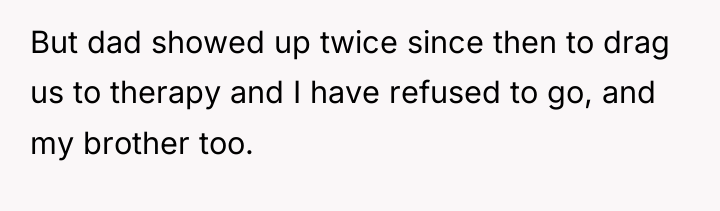 But dad showed up twice since then to drag us...