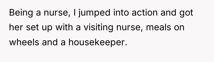 Being a nurse, I jumped into action and got her...
