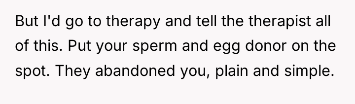 But I'd go to therapy and tell the therapist all...