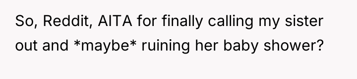 So, Reddit, AITA for finally calling my sister out and...
