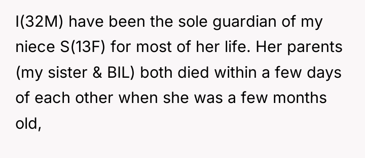I(32M) have been the sole guardian of my niece S(13F)...