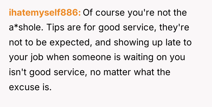 ihatemyself886 Of course you're not the a*shole. Tips are for...