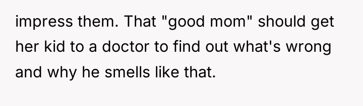 impress them. That "good mom" should get her kid to...